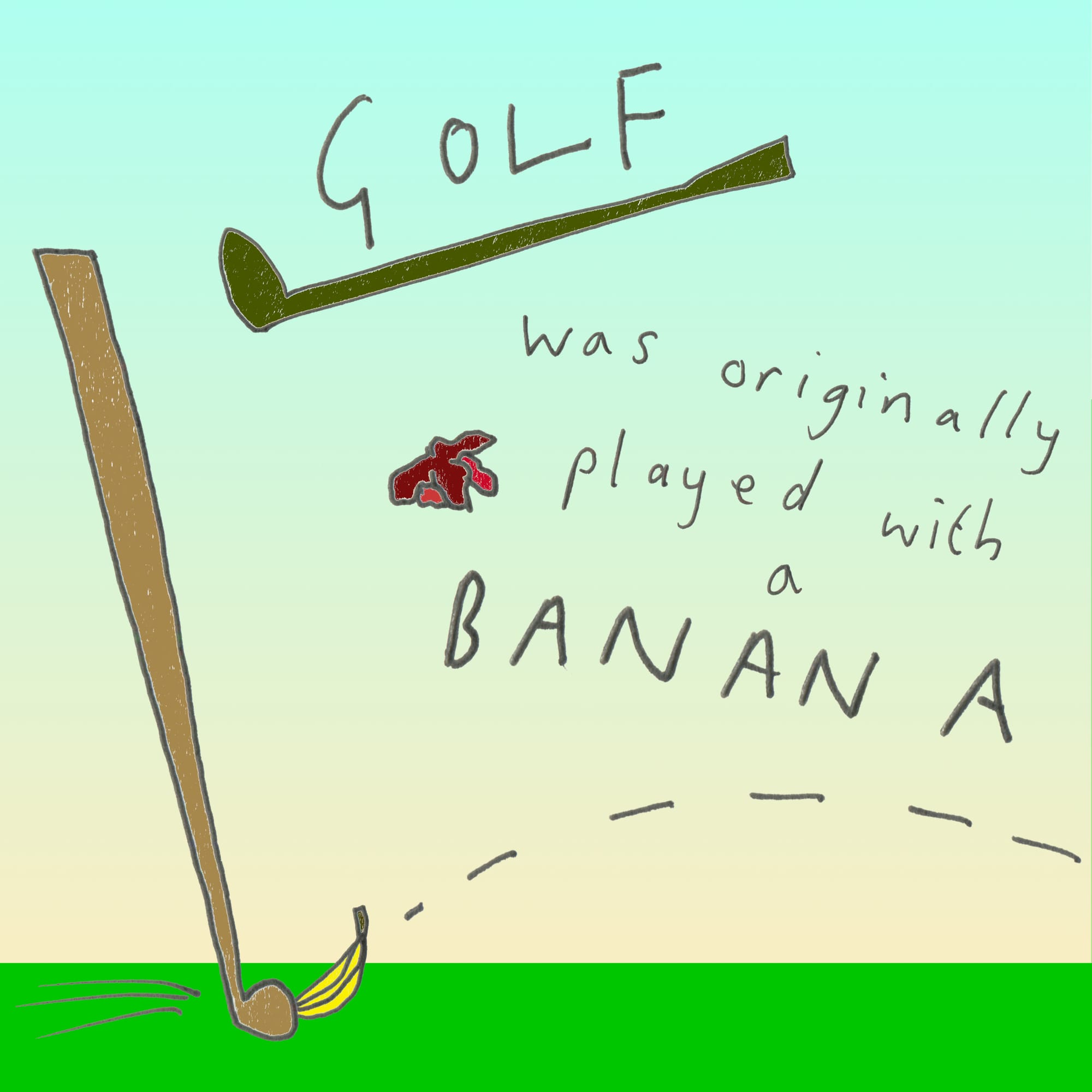 GOLF being played with a BANANA in the original way, with a haemorrhoid hovering in the air for good measure